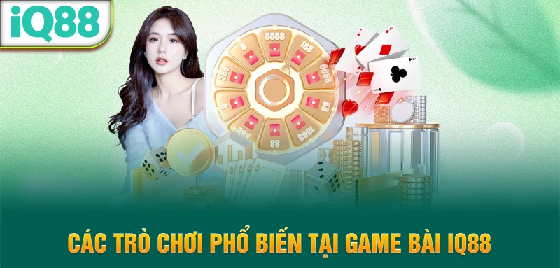 Cac-tro-choi-pho-bien-tai-game-bai-iq88