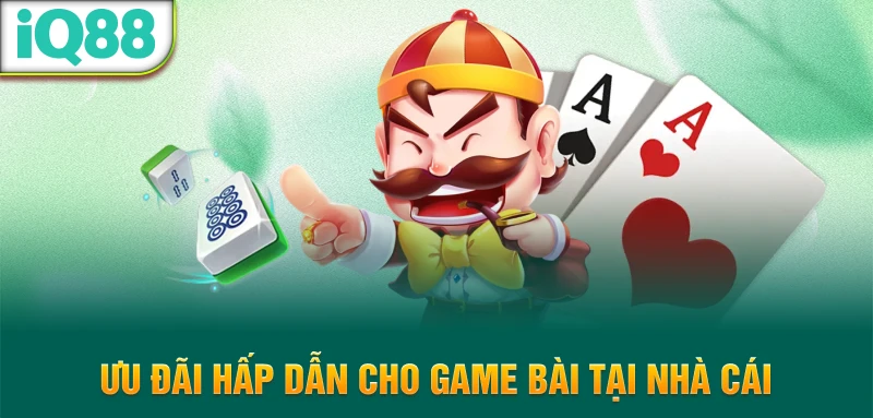 Uu-dai-hap-dan-cho-game-bai-tai-nha-cai