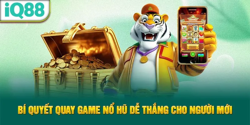 bi-quyet-quay-game-no-hu-de-thang-cho-nguoi-moi_7_11zon