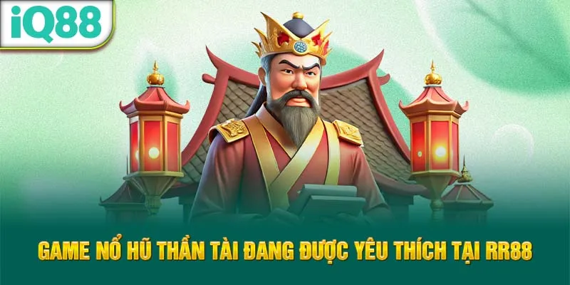 game-no-hu-than-tai-dang-duoc-yeu-thich-tai-rr88_17_11zon
